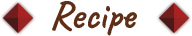 Recipe